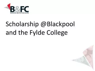 Scholarship @Blackpool and the Fylde College