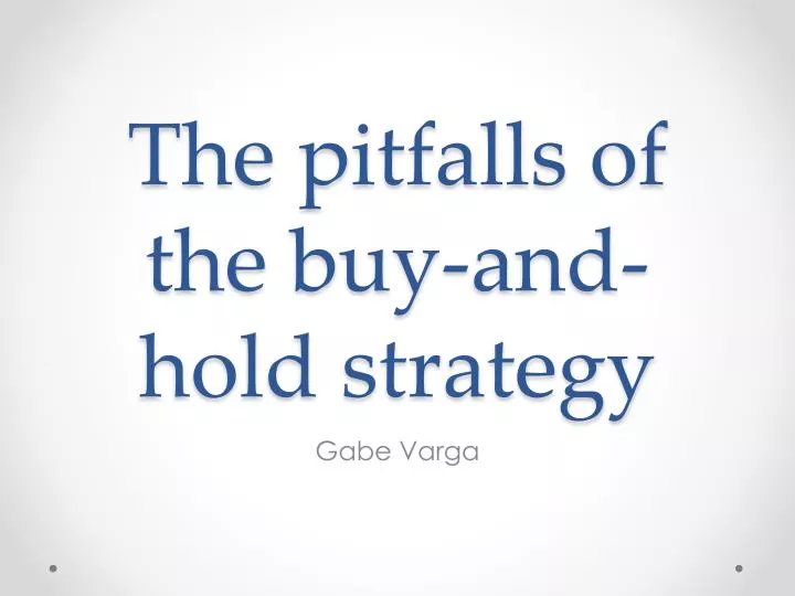the pitfalls of the buy and hold strategy