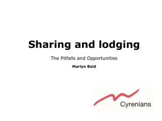 Sharing and lodging The Pitfalls and Opportunities Marlyn Bald