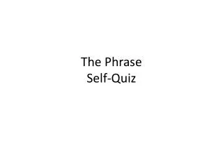 The Phrase Self-Quiz