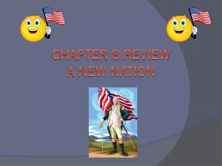 chapter 8 review a new nation