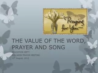 THE VALUE OF THE WORD, PRAYER AND SONG