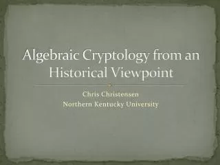 Algebraic Cryptology from an Historical Viewpoint