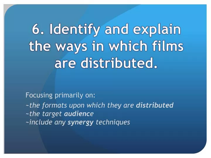 6 identify and explain the ways in which films are distributed