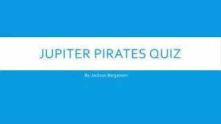 Jupiter Pirates Quiz