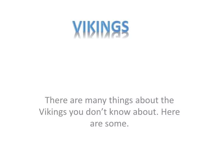 there are many things about the vikings you don t know about here are some