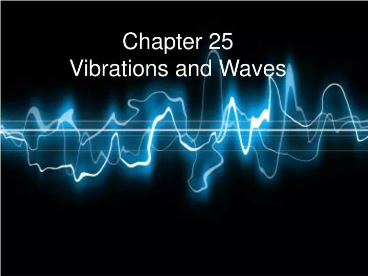 chapter 25 vibrations and waves