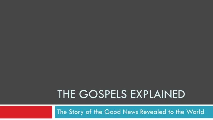 the gospels explained