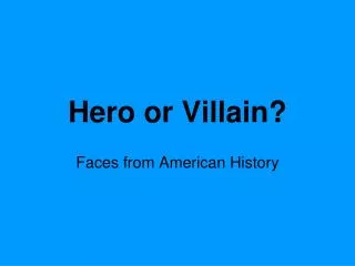 Hero or Villain?