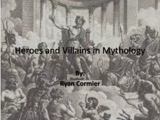 Heroes and Villains in Mythology