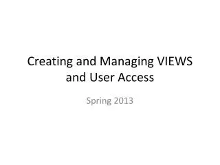 Creating and Managing VIEWS and User Access