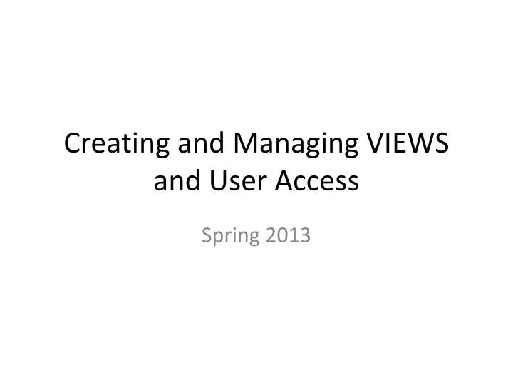 creating and managing views and user access