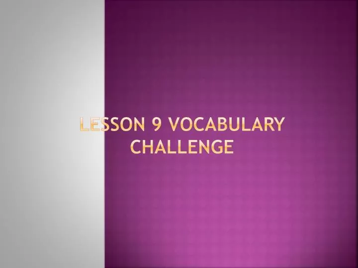 lesson 9 vocabulary challenge
