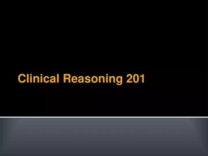 clinical reasoning 201