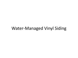 Water-Managed Vinyl Siding