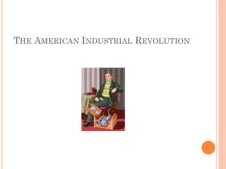 The American Industrial Revolution