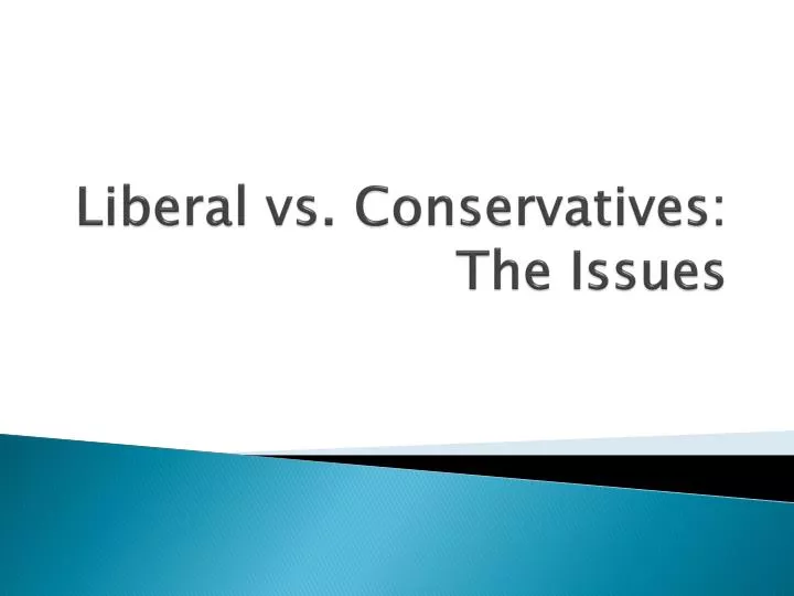 liberal vs conservatives the issues
