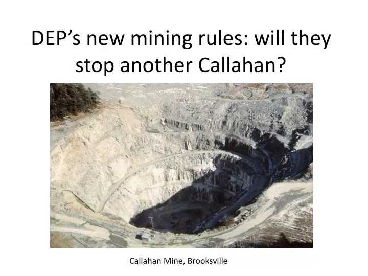 dep s new mining rules will they stop another callahan