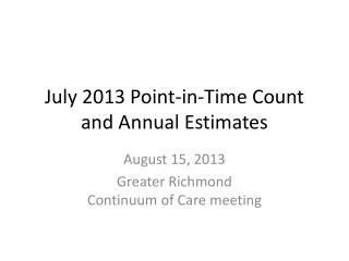 July 2013 Point-in-Time Count and Annual Estimates