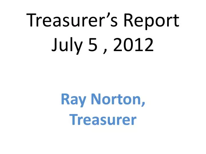 treasurer s report july 5 2012