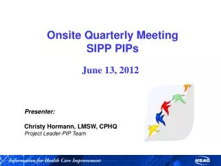 Onsite Quarterly Meeting SIPP PIPs