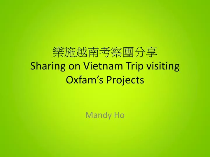 sharing on vietnam trip visiting oxfam s projects