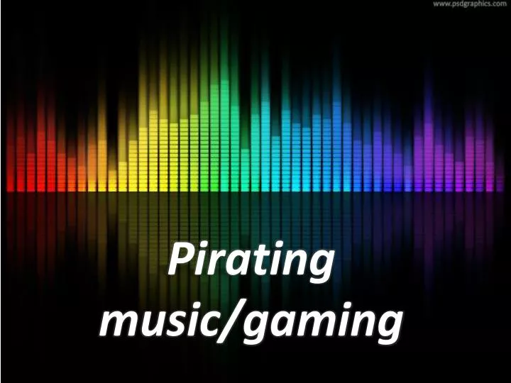 pirating music gaming
