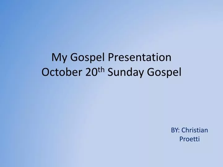 my gospel presentation october 20 th sunday gospel