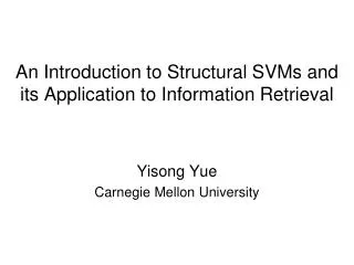 An Introduction to Structural SVMs and its Application to Information Retrieval
