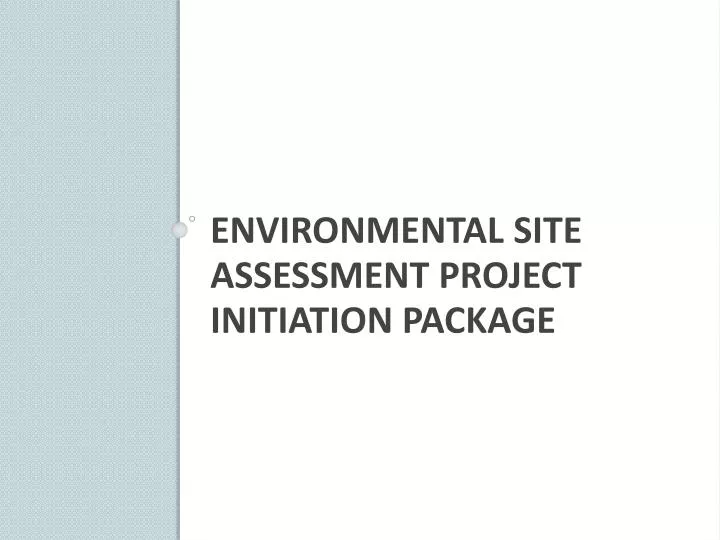 environmental site assessment project initiation package