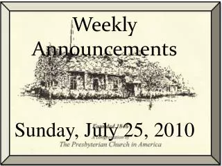 Weekly Announcements Sunday , July 25, 2010