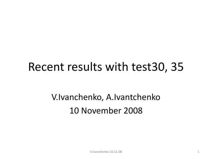 recent results with test30 35