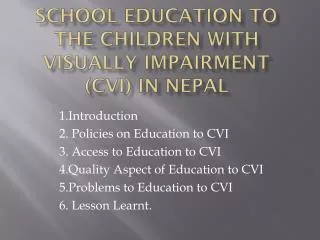 School Education to the Children with V isually Impairment (CVI) in Nepal