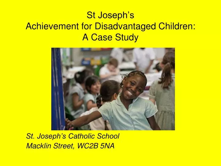 st joseph s achievement for disadvantaged children a case study
