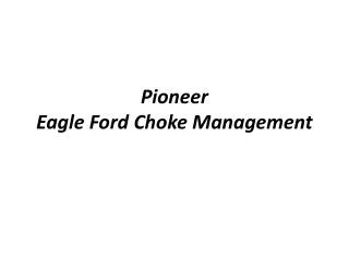 Pioneer Eagle Ford Choke Management