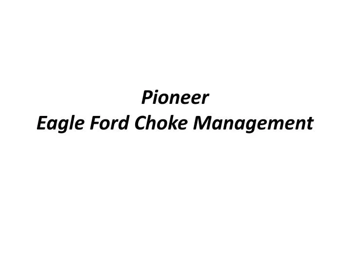 pioneer eagle ford choke management