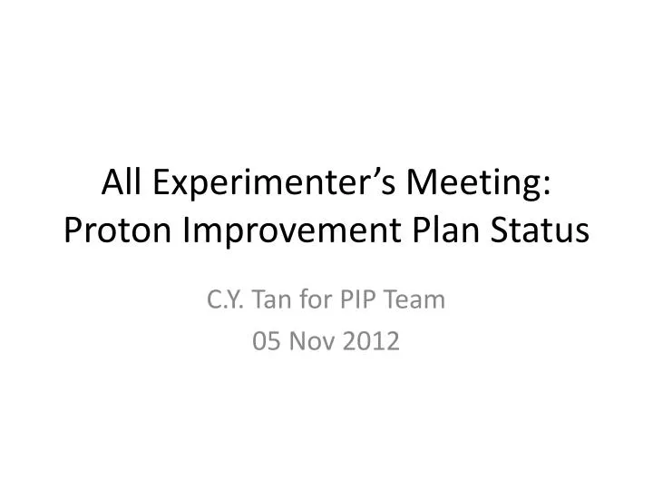 all experimenter s meeting proton improvement plan status