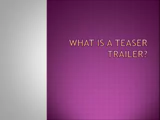 What is a Teaser Trailer?
