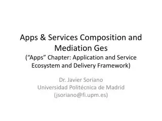Dr . Javier Soriano Universidad Polit écnica de Madrid ( jsoriano@fi.upm.es )