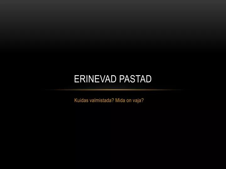 erinevad pastad