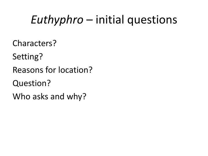 euthyphro initial questions