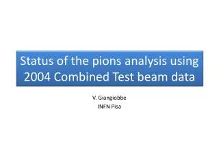 Status of the pions analysis using 2004 Combined Test beam data