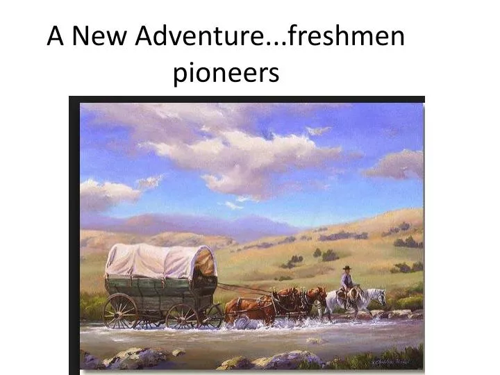 a new adventure freshmen pioneers