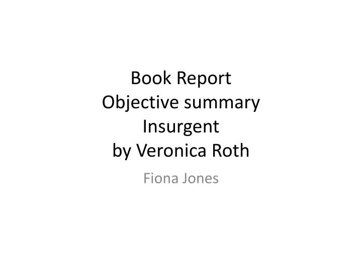 book report objective summary insurgent by veronica roth