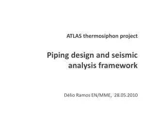 ATLAS thermosiphon project Piping design and seismic analysis framework