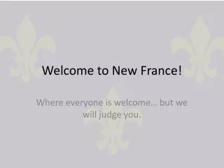 Welcome to New France!