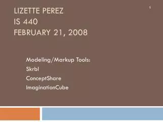 Lizette Perez IS 440 February 21, 2008