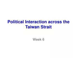 Political Interaction across t he Taiwan Strait