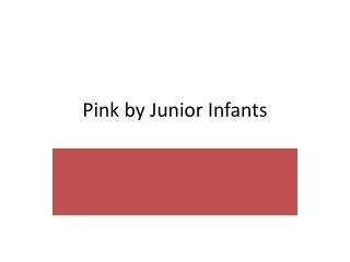 Pink by Junior Infants