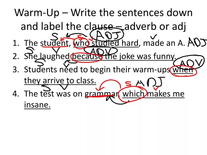 warm up write the sentences down and label the clause adverb or adj